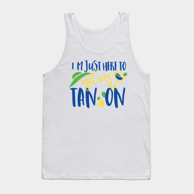 I'm Just Here To Get My Tan On Tank Top by CreativeWidgets